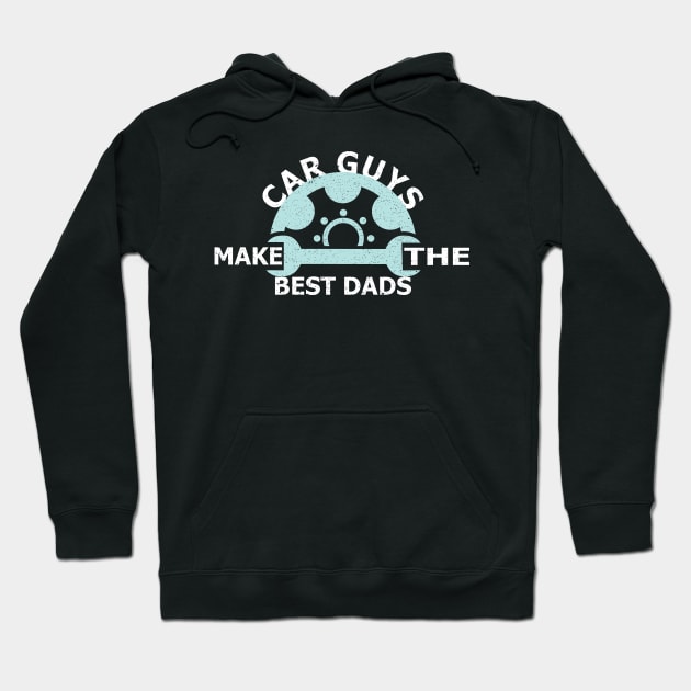 Car Guys Make The Best Dads Hoodie by Mr.Speak